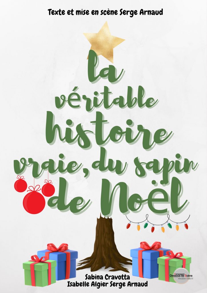 COMPAGNIE DESSOUS DE SCENE LA VERITABLE HISTOIRE VRAIE DU SAPIN DE NOËL JEUNE PUBLIC POUR NOËL
